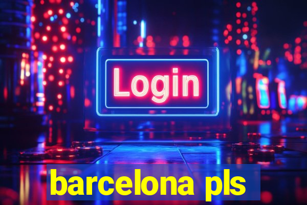 barcelona pls